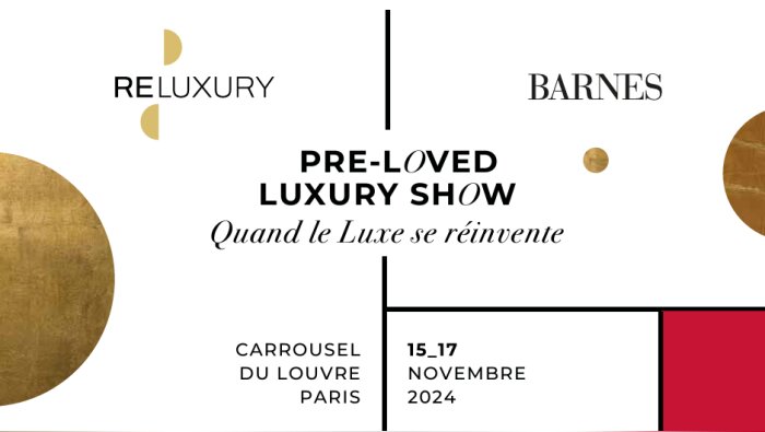 ReLuxury x Barnes Pre-Loved Luxury Show - © du 15 au 17 novembre à Paris