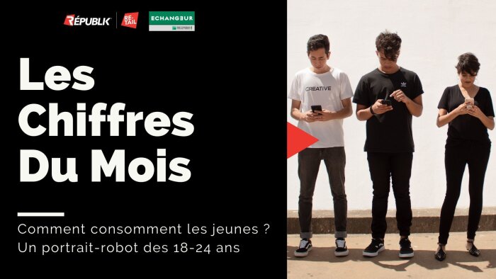 Les Chiffres du Mois : comment consomment les jeunes ? Un portrait-robot des 18-24 ans