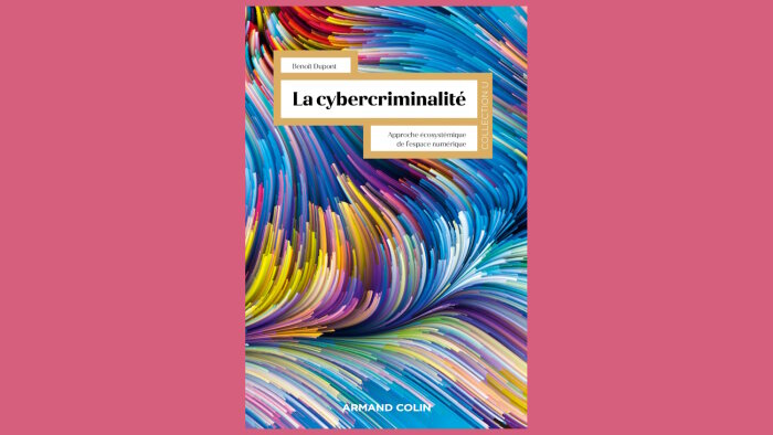 Benoît Dupont vient de publier « Cybercriminalité » chez Armand Colin.  - © Armand Colin