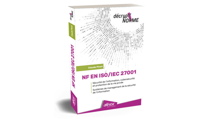 « Décrypt’NORME - NF EN ISO/IEC 27001 » vient de paraître.  - © Afnor