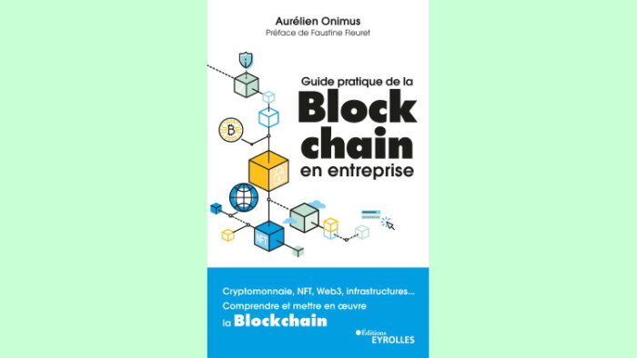 « Guide pratique de la blockchain en entreprise » vient de paraître chez Eyrolles. - © Eyrolles