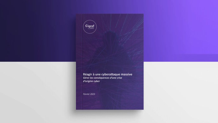 « Réagir à une cyberattaque massive » est diffusé gratuitement par le Cigref - © Cigref
